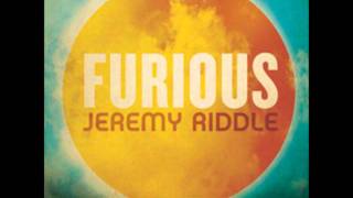 Furious  Jeremy Riddle [upl. by Adev]