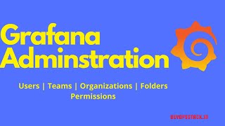 Grafana Administration Grafana usersGrafana TeamsGrafana organizations Grafana Folder Permission [upl. by Alek]