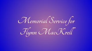 Memorial Service for Flynn MacKrell [upl. by Alleram]