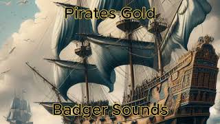 The pirates gold by Badger Sounds [upl. by Yetsirhc]