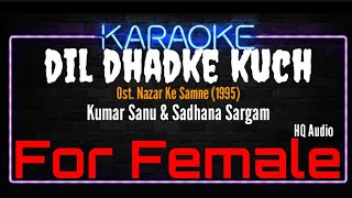 Karaoke Dil Dhadke Kuch  For Female   Kumar Sanu amp Sadhana Sargam Ost Nazar Ke Samne 1995 [upl. by Mij]