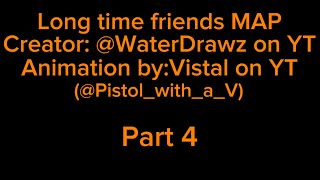 Long time friends MAP part 4  Waterizsilly [upl. by Marline]