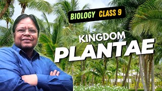 Kingdom Plantae  Class 9 Biology  WBBSE Life Science Syllabus  Lecture by Dr Khurshid Eqbal [upl. by Kimberlee]