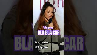 BLABLACAR VIAGEM  Stand Up Gih Rocha [upl. by Affra]