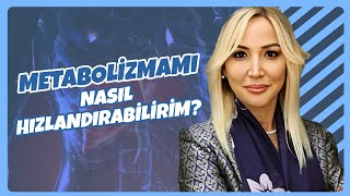 Metabolizmamı Nasıl Hızlandırabilirim  Prof Dr Pelin Arıbal Ayral [upl. by Ettenwahs]