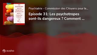 Episode 31 Les psychotropes sontils dangereux  Comment sen sortir  Lavis dun médecin nutri [upl. by Eiuqcaj444]