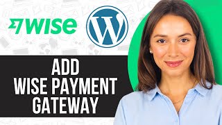 How to Add Wise Payment Gateway in WordPress Full Guide [upl. by Elwood]