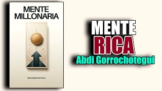 📚 LA CIENCIA DE LA MENTE RICA por ABDI GORROCHOTEGUI AUDIOLIBRO [upl. by Rebekah]