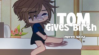 Tom gives birth  Part 1  Gacha mpreg  gacha birth boy [upl. by Meakem793]