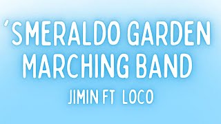 Jimin Smeraldo Garden Marching Band ft Loco  lyrics [upl. by Edric]