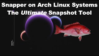 Snapper on Arch Linux Systems The Ultimate Snapshot Tool [upl. by Mareah]