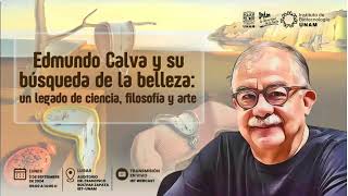 Simposio “Edmundo Calva y su búsqueda de la belleza un legado de ciencia filosofía y arte” Parte 1 [upl. by Claudetta]