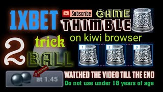 1xbet thimble kill hack trick using kiwi browser how to make mony 100 [upl. by Groh]