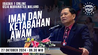 IMAN amp KETABAHAN AWAM  Pdt Yonathan Mujianto  Ibadah 1 GSJA Maranatha Malang 27 Oktober 2024 [upl. by Ellicul]