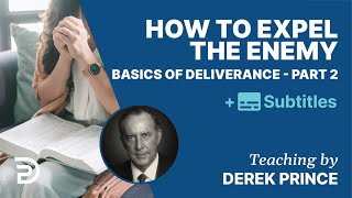 How To Expel The Enemy  Basics Of Deliverance Pt 2  Derek Prince [upl. by Amaryllis773]