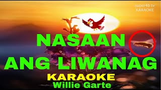 NASAAN ANG LIWANAG By Willie Garte KARAOKE Version 5D Surround Sounds [upl. by Ehsom]