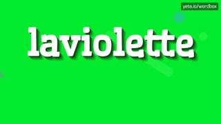 LAVIOLETTE  HOW TO PRONOUNCE LAVIOLETTE [upl. by Eedyah]