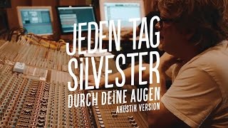 Jeden Tag Silvester quotDurch Deine Augenquot Official Akustik Video [upl. by Ytineres]