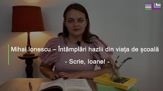 Scrie Ioane  Mihai Ionescu – Întâmplări hazlii din viața de școală [upl. by Tenney]