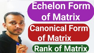 ECHELON FORM OF MATRIX  RANK OF MATRIX BY ECHELON FORM  CANONICAL FORM OF MATRIX  Anup online [upl. by Lyon]