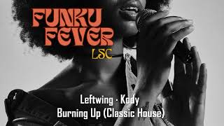 Leftwing · Kody  Burning Up Classic House [upl. by Herra]