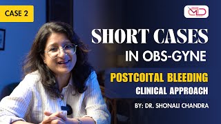 Case 2 Postcoital Bleeding  Clinical Approach  Medicine Decoded  Dr Shonali Chandra [upl. by Annauj441]