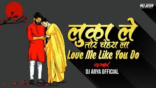 Luka Le Tor Chehra La X Love Me Like You Do  Dj Arya Official [upl. by Auberbach]