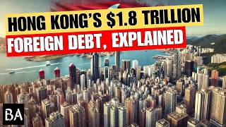 Hong Kongs 18 Trillion Foreign Debt Explained [upl. by Attenreb432]