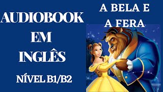 AUDIOBOOK EM INGLÊS  A BELA E A FERA COM LEGENDA EM INGLÊS  NÍVEL B1B2 [upl. by Padget]