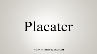 How To Say Placater [upl. by Alex]