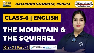 Class 6 English  The Mountain amp The Squirrel  Chapter 7  Ekaksha Assam  Part1 [upl. by Airotnahs550]