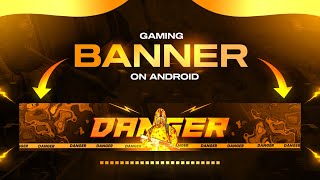 How to Make a Professional Gaming Banner on Android 2023  Gaming Banner Tutorial 2023 [upl. by Rhianon]