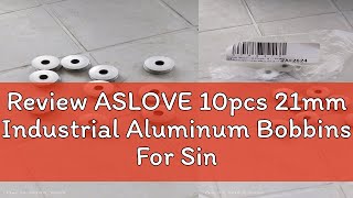 Review ASLOVE 10pcs 21mm Industrial Aluminum Bobbins For Singer Brother Sewing Machine Tools HOT [upl. by Dagmar]