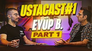 🎙️ USTACAST1  EYÜP B PART1  EyupB [upl. by Vivyan]