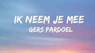 Gers Pardoel  Ik Neem Je Mee SongtekstLyrics [upl. by Nylassej963]