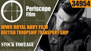 WWII ROYAL NAVY FILM BRITISH TROOPSHIP TRANSPORT SHIP 34954 [upl. by Ikin]