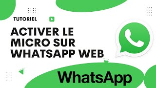 Comment activer le micro sur WhatsApp web [upl. by Lahcar916]