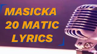 Masicka  20 Matic Lyrics [upl. by Frodeen]