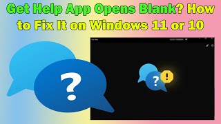 Resolve Get Help App Blank Screen Issue in Windows 11 or 10 [upl. by Korella584]