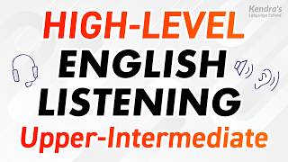 HIGHLEVEL ENGLISH LISTENING PRACTICE UpperIntermediate Level [upl. by Raoul286]