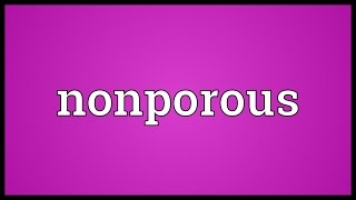 Nonporous Meaning [upl. by Anya]