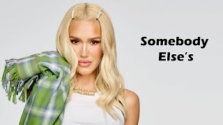 Gwen Stefani – Somebody Else’s Lyrics [upl. by Ejroj]