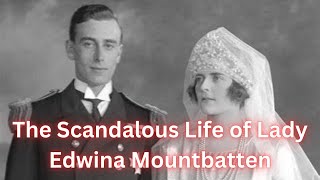 The Scandalous Life of Lady Edwina Mountbatten [upl. by Tierell]