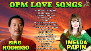 Bing Rodrigo Imelda Papin Tagalog Love Songs  Best Opm Nonstop Classic Love Songs [upl. by Eimmit]