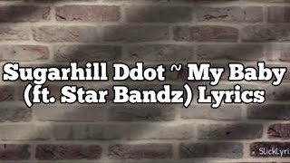 Sugarhill Ddot  My Baby Ft Star Bandz Lyrics [upl. by Atinihs]