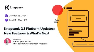 Knapsack Q3 Platform Updates New Features and Whats Next [upl. by Storfer]