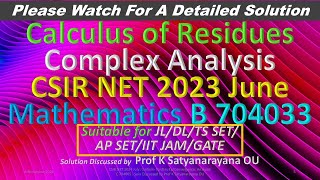 CSIR NET 2023 June Calculus of Residues C A B 704033 Soln Discussed by Prof K Satyanarayana OU [upl. by Ekoorb781]