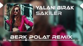 Sakiler  Yalanı Bırak  Berk Polat Remix [upl. by Arsuy353]