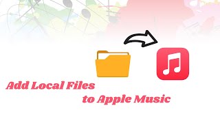 How to Add Local Files to Apple Music  Tunelf [upl. by Ocirnor]