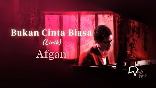 Afgan  Bukan Cinta Biasa Lirik [upl. by Sirraf]